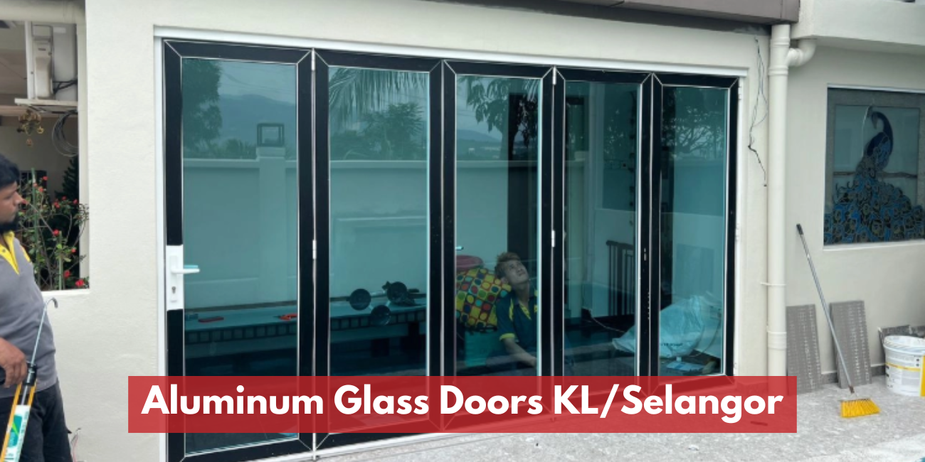 Aluminum Glass Doors KL/Selangor | Trusted Aluminium & Glass Door Specialist